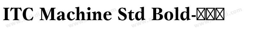 ITC Machine Std Bold字体转换